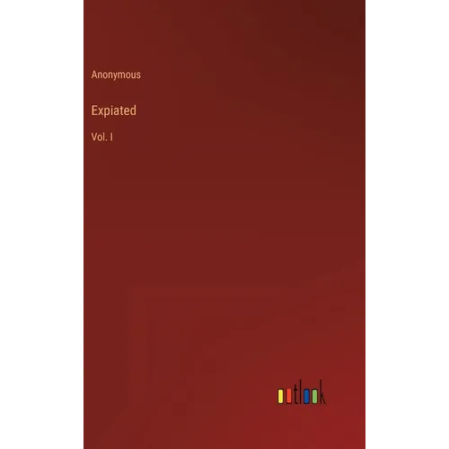 Expiated: Vol. I - Hardcover