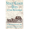 Stage-Coach Days in the Bluegrass - Hardcover