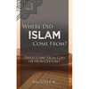 Where Did Islam Come From?: Did It Come from God or from Culture? - Paperback