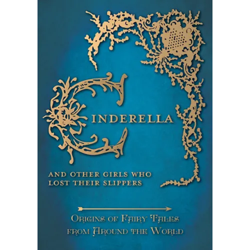 Cinderella - And Other Girls Who Lost Their Slippers (Origins of Fairy Tales from Around the World) - Paperback