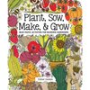 Plant, Sow, Make & Grow: Mud-Tastic Activities for Budding Gardeners - Hardcover