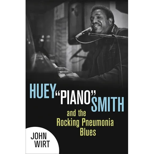 Huey Piano Smith and the Rocking Pneumonia Blues - Paperback