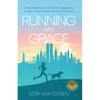 Running with Grace: A Wall Street Insider's Path to True Leadership, a Purposeful Life, and Joy in the Face of Adversity - Paperback