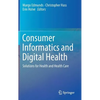Consumer Informatics and Digital Health: Solutions for Health and Health Care - Hardcover