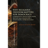 Why Religious Freedom Matters for Democracy: Comparative Reflections from Britain and France for a Democratic "Vivre Ensemble" - Paperback