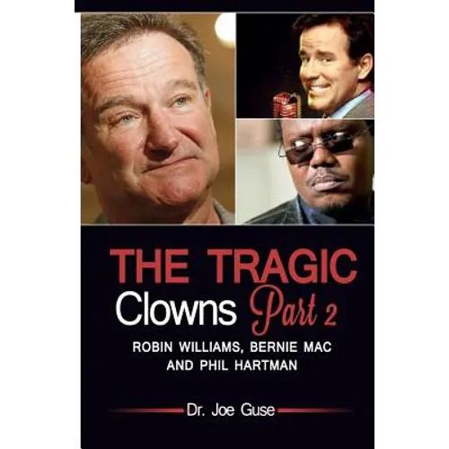 The Tragic Clowns Part II- Robin Williams, Bernie Mac, and Phil Hartman - Paperback