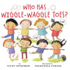 Who Has Wiggle-Waggle Toes? - Board Book