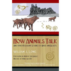 How Animals Talk: And Other Pleasant Studies of Birds and Beasts - Paperback