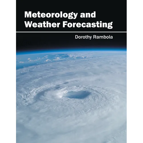 Meteorology and Weather Forecasting - Hardcover