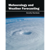 Meteorology and Weather Forecasting - Hardcover