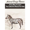 Animal Group Names A Fun Way To Learn The Collective Nouns For Kids: Fans Of Animals - Paperback