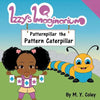 Izzy's Imaginarium: Patternpillar the Pattern Caterpillar - Paperback