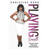 Playing Small: The Actor's Guide To Becoming A Booking Magnet - Paperback