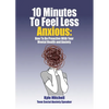 10 Minutes to Feel Less Anxious: How To Be Proactive With Your Mental Health and Anxiety - Paperback