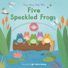 Five Speckled Frogs: (A Classic Nursery Rhyme Board Book with Interactive Sliders and Qr Code for Instrumental and Vocal Versions - For Babies and Tod - Board Book