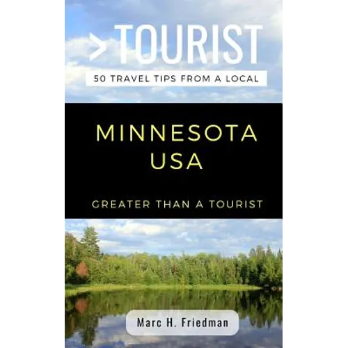 Greater Than a Tourist- Minnesota USA: 50 Travel Tips from a Local - Paperback