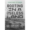 Rooting in a Useless Land: Ancient Farmers, Celebrity Chefs, and Environmental Justice in Yucatan - Paperback