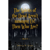 The Spirits of the Dead Aren't amongst Us! Then Who Are?: Book 6 - Paperback