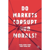 Do Markets Corrupt Our Morals? - Paperback