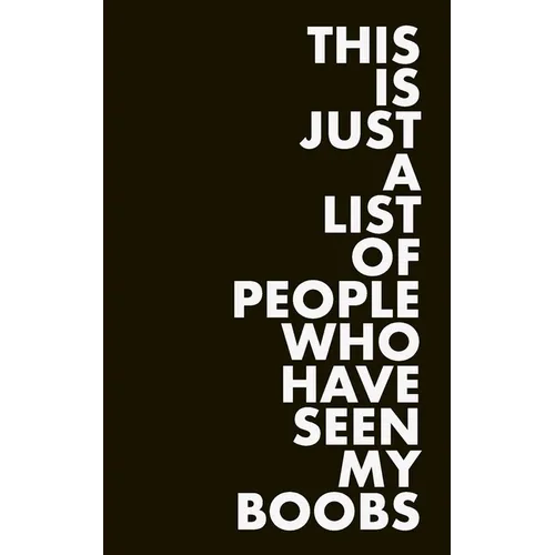 This is Just a List of People Who Have Seen My Boobs - Paperback