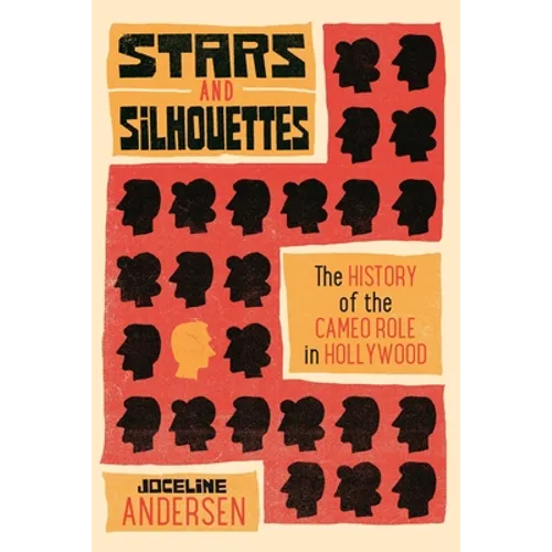 Stars and Silhouettes: The History of the Cameo Role in Hollywood - Paperback