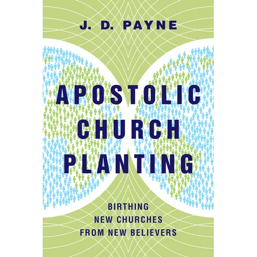 Apostolic Church Planting: Birthing New Churches from New Believers - Paperback