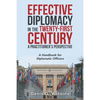Effective Diplomacy in the Twenty-First Century a Practitioner's Perspective: A Handbook for Diplomatic Officers - Paperback