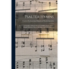 Psalter Hymns: for Use in Families, Sabbath Schools and Bible Classes, Young People's Societies, Prayer Meetings, and Union Services - Paperback