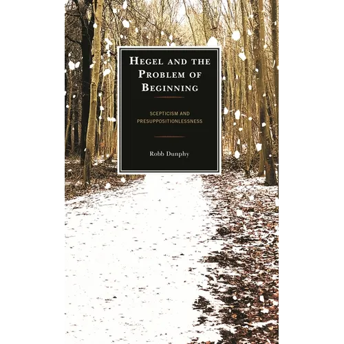 Hegel and the Problem of Beginning: Scepticism and Presuppositionlessness - Hardcover
