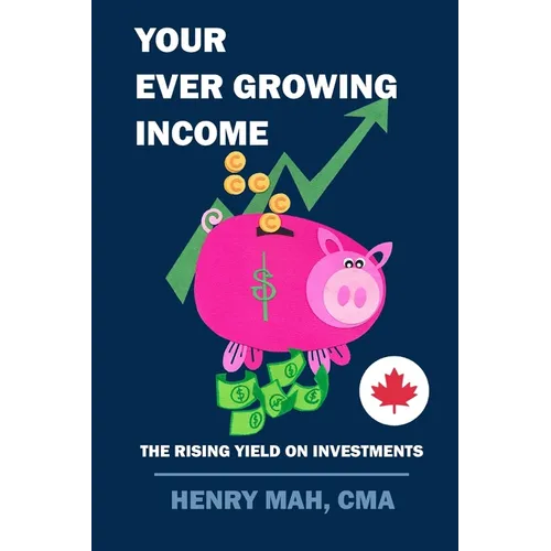 Your Ever Growing Income: The Rising Yield on Investments - Paperback