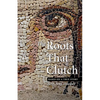 The Roots That Clutch - Paperback
