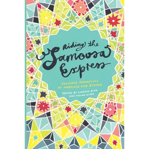 Riding the Samoosa Express. Personal Narratives of Marriage and Beyond - Paperback