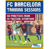 FC Barcelona Training Sessions: 160 Practices from 34 Tactical Situations - Paperback