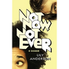 Not Now, Not Ever - Paperback