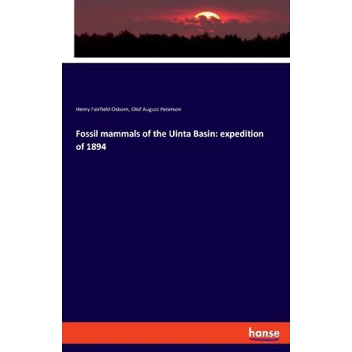 Fossil mammals of the Uinta Basin: expedition of 1894 - Paperback