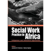 Social Work Practice in Africa: Indigenous and Innovative Approaches - Paperback