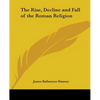 The Rise, Decline and Fall of the Roman Religion - Paperback