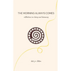 The Morning Always Comes: Reflections on being and becoming - Paperback