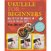 Ukulele for Beginners: How to Play Ukulele in Easy-To-Follow Steps - Paperback