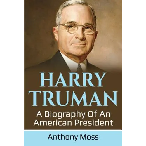 Harry Truman: A biography of an American President - Paperback