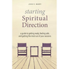 Starting Spiritual Direction: A Guide to Getting Ready, Feeling Safe, and Getting the Most Out of Your Sessions - Paperback