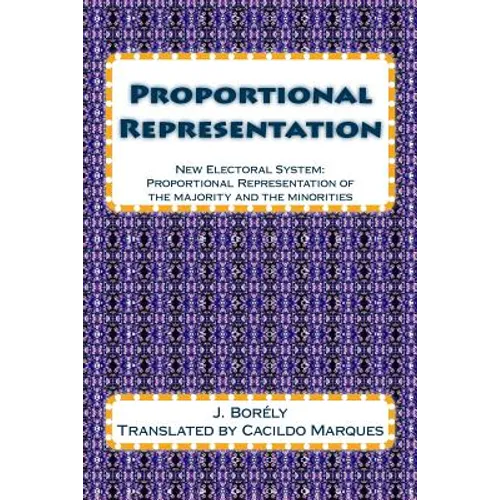 Proportional Representation: New Electoral System: Proportional Representation of the majority and the minorities - Paperback