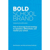 Bold School Brand: How to leverage brand strategy to reposition, differentiate, and market your school - Paperback