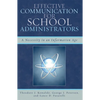 Effective Communication for School Administrators: A Necessity in an Information Age - Paperback