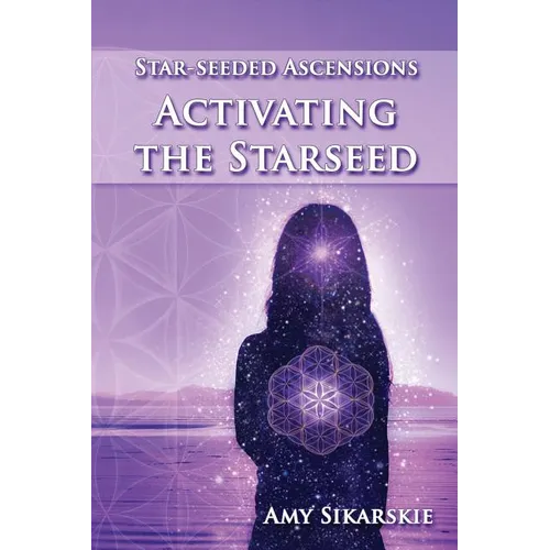 Star-Seeded Ascensions: Activating the Starseed - Paperback