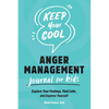 Keep Your Cool: Anger Management Journal for Kids: Explore Your Feelings, Find Calm, and Express Yourself - Paperback