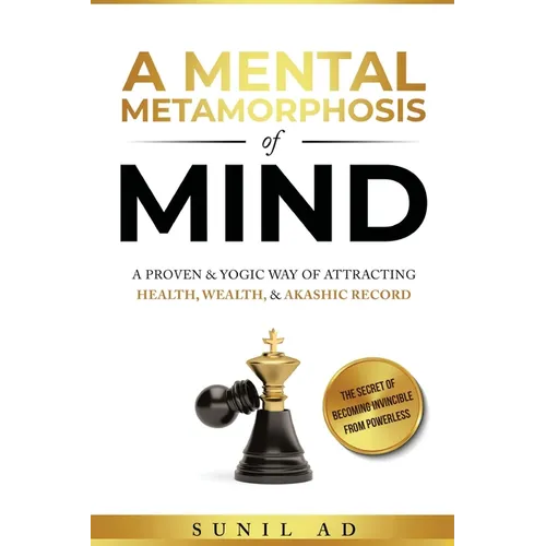 A Mental Metamorphosis of Mind: A proven and yogic way of attracting health, wealth and Akashic record - Paperback