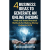 4 Business Ideas to Generate an Online Income: Tried and Tested Practical Methods for Making Money Online in 2019 - Paperback