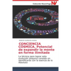 CONCIENCIA CÓSMICA. Potencial de expandir la mente en forma ilimitada: La técnica para lograr esta evolución psíquica consiste en identificarse con la - Paperback