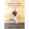 Our Feet Carry The Message: A Beginner's Manual For Inspiring Dance Ministers - Paperback